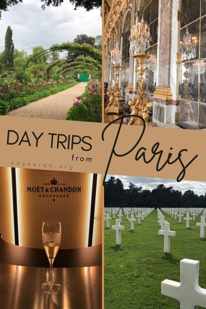A collage of pictures from Monet's Garden, Palace of Versailles, Moet et Chandon, and the D-day American cemetery with the title "Day Trips from Paris"