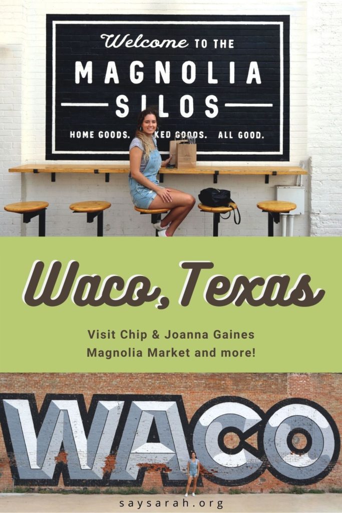 A graphic image for Pinterest titled "Waco Texas - Visit Chip and Joanna Gaines Magnolia Market and More" with 2 images. One of me sitting in front of the Welcome to the Magnolia Silos sign, and the other in front of a WACO mural