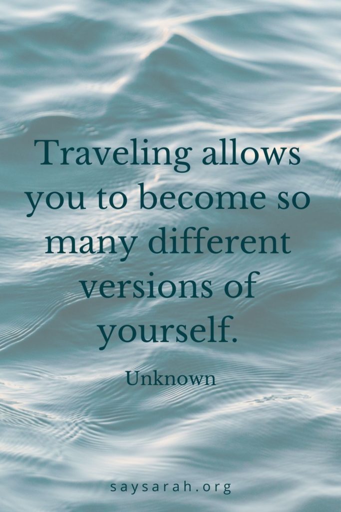An inspirational travel quote that says "traveling allows you to become so many different versions of yourself."