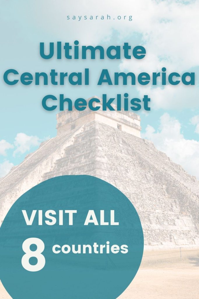 A pinnable image to represent the blog titled "Ultimate Central America Checklist - Visit all 8 countries" with an image of the Mexican Mayan Ruins in the background.